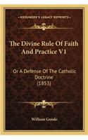 Divine Rule of Faith and Practice V1