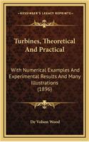 Turbines, Theoretical and Practical