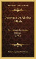 Dissertatio De Febribus Biliosis