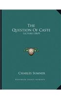 The Question Of Caste