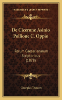 De Cicerone Asinio Pollione C. Oppio