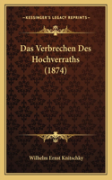 Das Verbrechen Des Hochverraths (1874): (German)