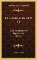 Revolution De 1830 V1: Et Le Veritable Parti Republicain (1833)