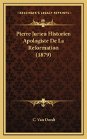 Pierre Jurieu Historien Apologiste De La Reformation (1879)