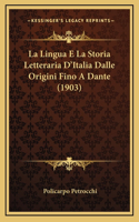 La Lingua E La Storia Letteraria D'Italia Dalle Origini Fino A Dante (1903)