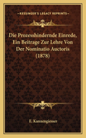 Die Prozesshindernde Einrede, Ein Beitrage Zur Lehre Von Der Nominatio Auctoris (1878): (German)