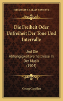 Die Freiheit Oder Unfreiheit Der Tone Und Intervalle