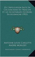 De L'Application Faite En Cochinchine Du Principe Et Les Secretariats Ouvriers En Allemagne (1903)