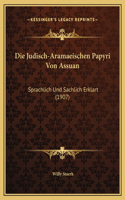 Die Judisch-Aramaeischen Papyri Von Assuan