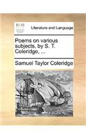 Poems on Various Subjects, by S. T. Coleridge, ...: (English)