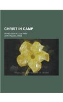 Christ in Camp; Or Religion in Lee's Army