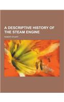 A Descriptive History of the Steam Engine