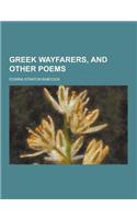Greek Wayfarers, and Other Poems: (English)