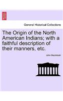 Origin of the North American Indians; With a Faithful Description of Their Manners, Etc.