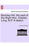 Bromley-Hill, the Seat of the Right Hon. Charles Long, M.P. a Sketch.