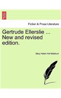 Gertrude Ellerslie ... New and Revised Edition.