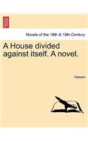A House Divided Against Itself. a Novel.Vol. I.