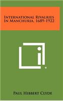 International Rivalries in Manchuria, 1689-1922