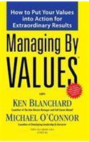 Managing by Values: How to Put Your Values into Action for Extraordina
