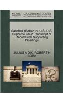 Sanchez (Robert) V. U.S. U.S. Supreme Court Transcript of Record with Supporting Pleadings