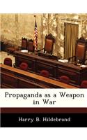 Propaganda as a Weapon in War: (English)
