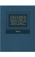 Letters to a Young Lady: In Which the Duties and Character of Women Are Considered, Chiefly with a Reference to Prevailing Opinions, Volume 3: In Which the Duties and Character of Women Are Considered, Chiefly with a Reference to Prevailing Opinions, Volume 3