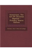 Immersion, the Act of Christian Baptism