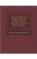 L'art des jardins. Parcs--jardins--promenades--étude historique--principles de la composition des jardins--plantations--décoration pittoresque et artistique des parcs et jardins publics; traité pratique et didactique
