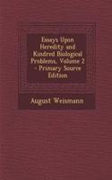 Essays Upon Heredity and Kindred Biological Problems, Volume 2