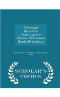 Veterans Benefits: Training for Claims Processors Needs Evaluation - Scholar's Choice Edition