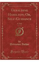Geraldine Hamilton; Or, Self-Guidance, Vol. 2 of 2: A Tale (Classic Reprint)