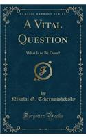 A Vital Question