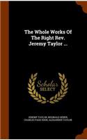 Whole Works Of The Right Rev. Jeremy Taylor ...