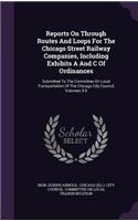 Reports on Through Routes and Loops for the Chicago Street Railway Companies, Including Exhibits A and C of Ordinances