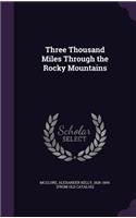 Three Thousand Miles Through the Rocky Mountains