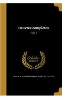 Oeuvres complètes; Tome 1