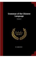 Grammar of the Chinese Language; Volume 1