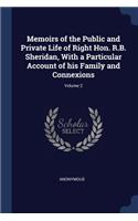 Memoirs of the Public and Private Life of Right Hon. R.B. Sheridan, With a Particular Account of his Family and Connexions; Volume 2