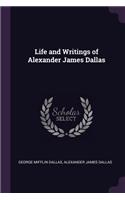 Life and Writings of Alexander James Dallas