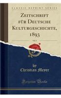 Zeitschrift Fï¿½r Deutsche Kulturgeschichte, 1893, Vol. 3 (Classic Reprint)