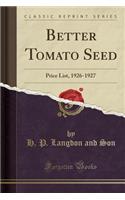 Better Tomato Seed: Price List, 1926-1927 (Classic Reprint)