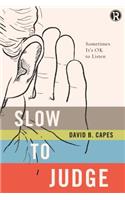 Slow to Judge