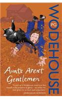 Aunts Aren't Gentlemen: (Jeeves & Wooster)(1 Jeeves & Wooster)