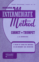 Rubank Intermediate Method: Cornet or Trumpet: Cornet or Trumpet : A Follow Up Course for Individual or Like-Instrument Class Instruction