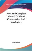 New And Complete Manual Of Maori Conversation And Vocabulary