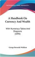 A Handbook on Currency and Wealth