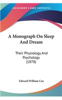 Monograph On Sleep And Dream: Their Physiology And Psychology (1878)