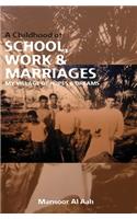 Childhood of School, Work & Marriages