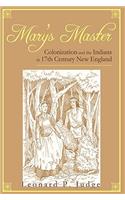 Mary's Master: Colonization and the Indians in 17th Century New England