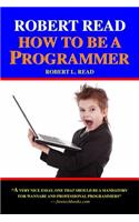 Robert Read - How To Be A Programmer